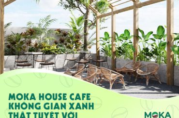 Moka house cafe không gian xanh thật tuyệt vời